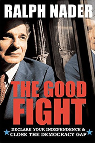 The Good Fight by Ralph Nader