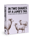 In Two Shakes of a Lamb's Tail: A Quiz Deck of Curious Sayings Knowledge Cards