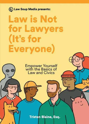 Law is Not for Lawyers (It's for Everyone): Empower Yourself with the Basics of Law and Civics - Paperback