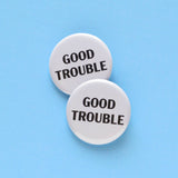 GOOD TROUBLE Button John Lewis Political 1.25" Pinback