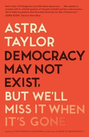 Democracy May Not Exist, But We'll Miss It When It’s Gone
