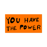 You Have The Power by Sam Durant - Die-Cut Sticker
