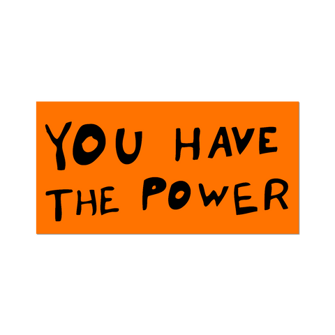 You Have The Power by Sam Durant - Die-Cut Sticker