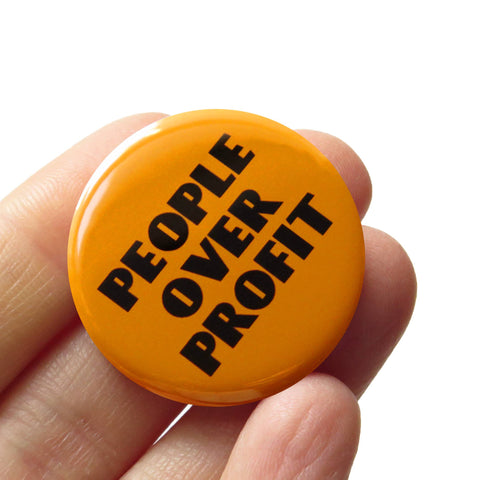PEOPLE OVER PROFIT Pinback Button 1.25" Political Pin