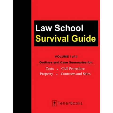 Law School Survival Guide (Volume I of II): Outlines and Case Summaries for Torts, Civil Procedure, Property, Contracts and Sales - Paperback