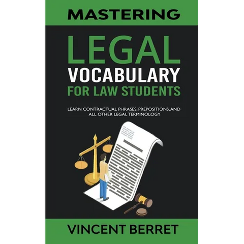 Mastering Legal Vocabulary For Law Students: Learn Contractual Phrases, Prepositions, and All Other Legal Terminology - Paperback