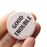GOOD TROUBLE Button John Lewis Political 1.25" Pinback