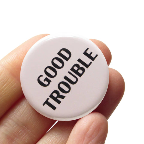 GOOD TROUBLE Button John Lewis Political 1.25" Pinback