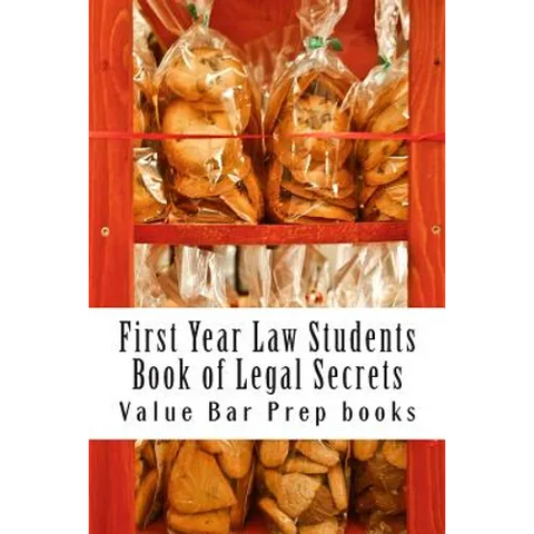 First Year Law Students Book of Legal Secrets: Easy Law School Semester Reading - LOOK INSIDE! - Paperback