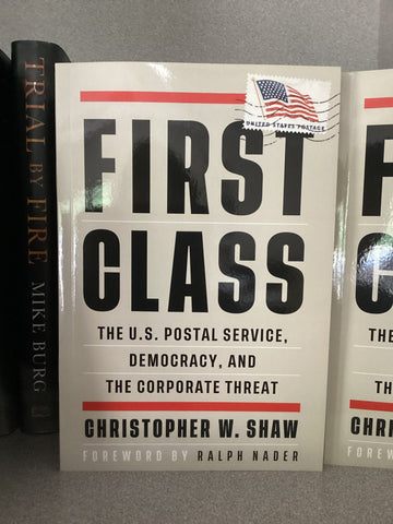 First Class: The US Postal Service, Democracy, and the Corporate Threat