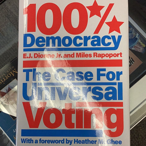 100% Democracy: The Case For Universal Voting